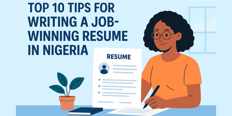 Top 10 Tips for Writing a Job-Winning Resume in Nigeria